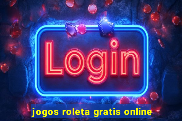 jogos roleta gratis online